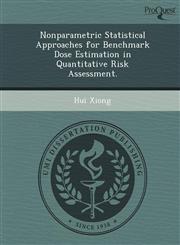 Nonparametric Statistical Approaches for Benchmark Dose Estimation in Quantitative Risk Assessment.,1249858445,9781249858447