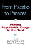 From Placebo to Panacea Putting Psychiatric Drugs to the Test 1st Edition,0471148482,9780471148487