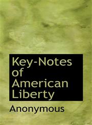 Key-Notes of American Liberty,1117754464,9781117754468