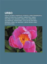 Urbo Fikciaj vilaĝoj, Kvartaloj, Stratoj, Urba transporto, Urbaj studoj kaj planado, Urbestroj, Urboj, Ĉefurbo, Plej grandaj urboj laŭ loĝantaro, Aglomeraĵo, Grandurbo, Listo de milionurboj, Grandaj urboj de Ameriko, Libera regna urbo,1232969737,9781232969730