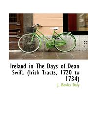 Ireland in The Days of Dean Swift. (Irish Tracts, 1720 to 1734),1110552866,9781110552863