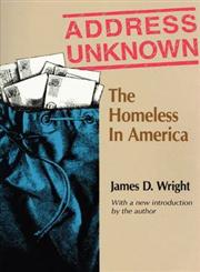 Address Unknown The Homeless in America,0202362574,9780202362571