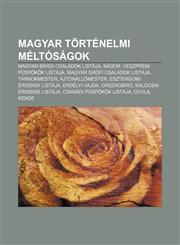 Magyar Tortenelmi Meltosagok Magyar Baroi Csaladok Listaja, Nador, Veszpremi Puspokok Listaja, Magyar Grofi Csaladok Listaja, Tarnokmester,1232888591,9781232888598