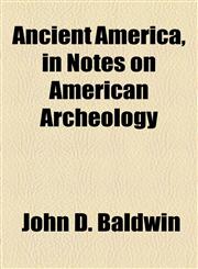 Ancient America, in Notes on American Archeology,1154626512,9781154626513
