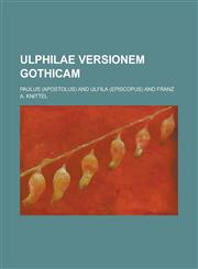 Ulphilae Versionem Gothicam,1236924371,9781236924377
