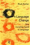 On Language Change: The Invisible Hand in Language,0415076714,9780415076715