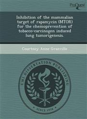 Inhibition of the mammalian target of rapamycin (MTOR) for the chemoprevention of tobacco-carcinogen induced lung tumorigenesis.,1243471875,9781243471871