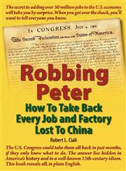 Robbing Peter How to Take Back Every Job and Factory Lost to China,0984258604,9780984258604