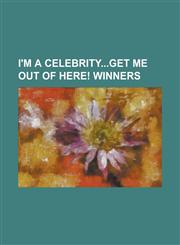 I'm a Celebrity...Get Me Out of Here! Winners Brigitte Nielsen, Carol Thatcher, Christopher Biggins, Costa Cordalis, Cris Judd, Desiree Nick, Dougie,1155453468,9781155453460