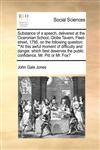 Substance of a speech, delivered at the Ciceronian School, Globe Tavern, Fleet-street, 1795, on the following question ""At this awful moment of difficulty and danger, which best deserves the public confidence, Mr. Pitt or Mr. Fox?,1171019351,9781171019350