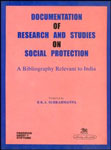 Documentation of Research and Studies on Social Protection A Bibliography Relevant to India 1st Edition,8176460141,9788176460149