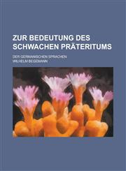 Zur Bedeutung Des Schwachen Prateritums; Der Germanischen Sprachen,115107408X,9781151074089