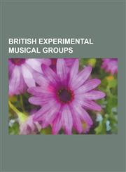 British Experimental Musical Groups King Crimson, Autechre, Throbbing Gristle, Porcupine Tree, Coil, Henry Cow, the Monsoon Bassoon, Psychic TV, Levi,1230501045,9781230501048