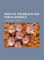 Right of the Bible in Our Public Schools,1151556297,9781151556295