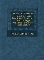 Rotuli de Oblatis Et Finibus in Turri Londinensi Asservati Tempore Regis Johannis - Primary Source Edition,1294488759,9781294488750