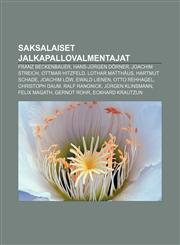 Saksalaiset jalkapallovalmentajat Franz Beckenbauer, Hans-Jürgen Dörner, Joachim Streich, Ottmar Hitzfeld, Lothar Matthäus, Hartmut Schade,1231989394,9781231989395