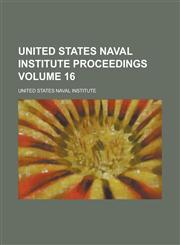 United States Naval Institute proceedings Volume 16,0217707246,9780217707244