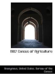 1982 Census of Agriculture,1115794655,9781115794657