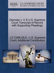 Dismuke v. U S U.S. Supreme Court Transcript of Record with Supporting Pleadings,1270271555,9781270271550