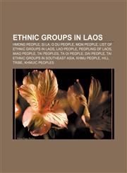 Ethnic groups in Laos Hmong people, Si La, O Du people, Mon people, List of ethnic groups in Laos, Lao people, Peopling of Laos, Miao people,1156462622,9781156462621