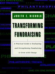 Transforming Fundraising A Practical Guide to Evaluating and Strengthening Fundraising to Grow with Change 1st Edition,0787944955,9780787944957