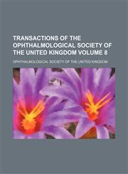 Transactions of the Ophthalmological Society of the United Kingdom Volume 8,1153881829,9781153881821