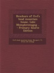 Brochure of Owl's Head Mountain House, Lake Memphremagog .. - Primary Source Edition,1295510340,9781295510344