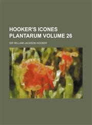 Hooker's Icones Plantarum Volume 26,1130469166,9781130469165