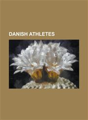 Danish Athletes Aage Rasmussen, Anders Moller, Andreas Bube, August Sorensen, Axel Petersen (Athlete), Charles Winckler, Christian Chr,1157063322,9781157063322