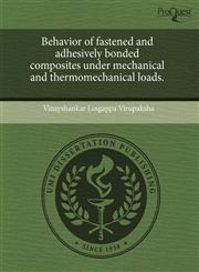 Behavior of fastened and adhesively bonded composites under mechanical and thermomechanical loads.,1243567732,9781243567734