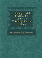 Library Hotel Statler, St. Louis... - Primary Source Edition,1295118556,9781295118557