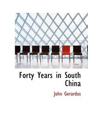 Forty Years in South China,1116089076,9781116089073