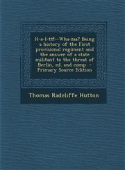 H-A-L-Tt!--Wha-Zaa? Being a History of the First Provisional Regiment and the Answer of a State Militant to the Threat of Berlin, Ed. and Comp - Prima,1294637002,9781294637004
