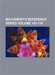 Machinery's reference series Volume 101-110,1236125401,9781236125408