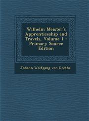 Wilhelm Meister's Apprenticeship and Travels, Volume 1 - Primary Source Edition,129332132X,9781293321324