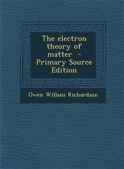 Electron Theory of Matter,1287634915,9781287634911