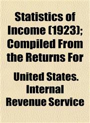 Statistics of Income (1923); Compiled From the Returns For,115316700X,9781153167000