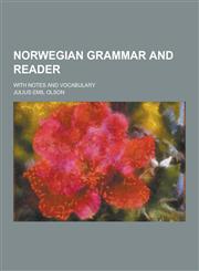 Norwegian Grammar and Reader; With Notes and Vocabulary,1230370668,9781230370668