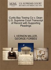 Curtis Bay Towing Co v. Dean U.S. Supreme Court Transcript of Record with Supporting Pleadings,1270295845,9781270295846
