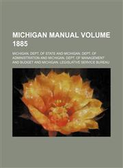 Michigan manual Volume 1885,1236432142,9781236432148