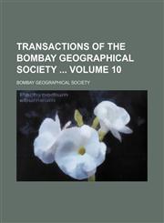 Transactions of the Bombay Geographical Society  Volume 10,1130997960,9781130997965