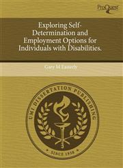 Exploring Self-Determination and Employment Options for Individuals with Disabilities.,1243556021,9781243556028