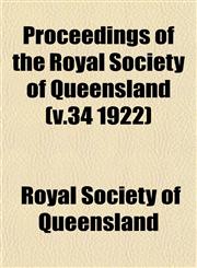 Proceedings of the Royal Society of Queensland (v.34 1922),1153107341,9781153107341