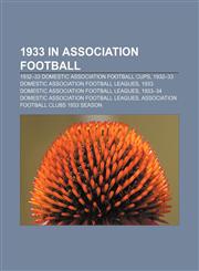 1933 in association football 1932-33 domestic association football cups, 1932-33 domestic association football leagues,1157624804,9781157624806