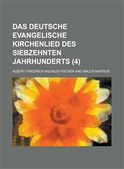 Das Deutsche Evangelische Kirchenlied Des Siebzehnten Jahrhunderts (4 ),1153563991,9781153563994