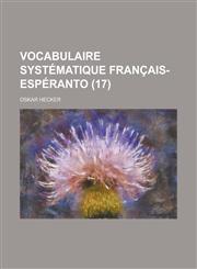 Vocabulaire Systematique Francais-Esperanto (17 ),123450166X,9781234501662