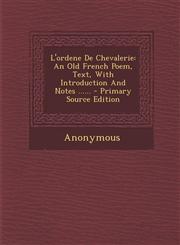 L'Ordene de Chevalerie An Old French Poem, Text, with Introduction and Notes ...... - Primary Source Edition,129310325X,9781293103258