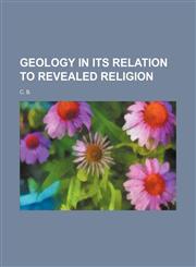 Geology in its relation to revealed religion,1154715493,9781154715491