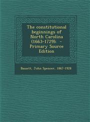 Constitutional Beginnings of North Carolina (1663-1729);,1287657869,9781287657866