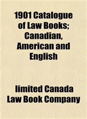 1901 Catalogue of Law Books; Canadian, American and English,1152203673,9781152203679